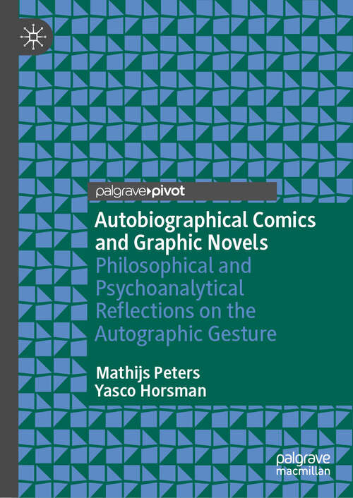 Book cover of Autobiographical Comics and Graphic Novels: Philosophical and Psychoanalytical Reflections on the Autographic Gesture
