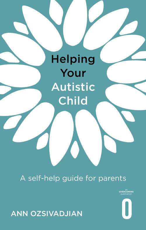 Book cover of Helping Your Autistic Child: A self-help guide for parents (Helping Your Child)