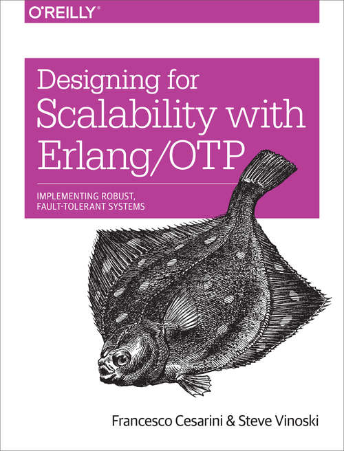 Book cover of Designing for Scalability with Erlang/OTP: Implement Robust, Fault-Tolerant Systems