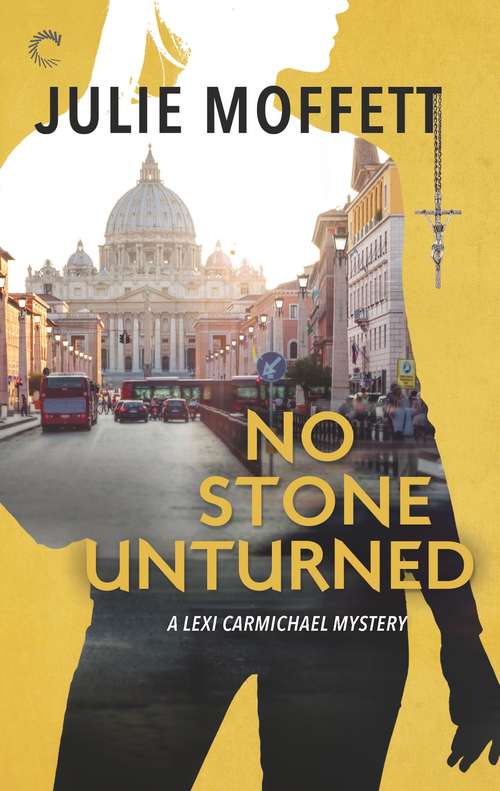 No Stone Unturned: A Lexi Carmichael Mystery, Book Eleven (A Lexi Carmichael Mystery)