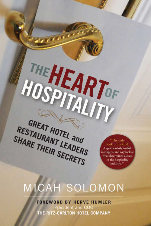 Book cover of The Heart of Hospitality: Great Hotel and Restaurant Leaders Share Their Secrets