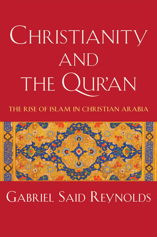 Book cover of Christianity and the Qur'an: The Rise of Islam in Christian Arabia