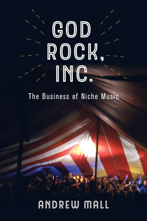 Book cover of God Rock, Inc.: The Business of Niche Music