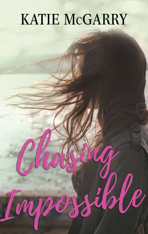 Chasing Impossible: A Coming of Age YA Romance