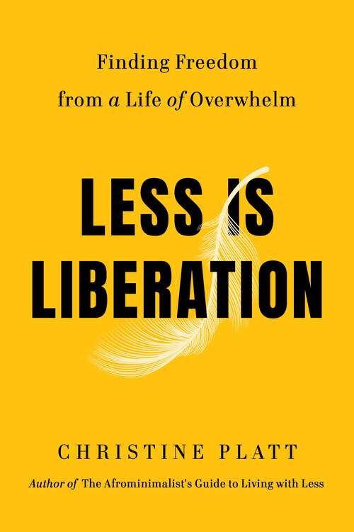 Book cover of Less Is Liberation: Finding Freedom from a Life of Overwhelm