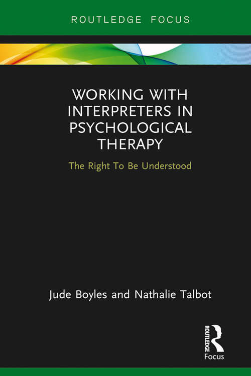 Working with Interpreters in Psychological Therapy: The Right To Be Understood