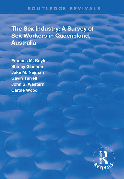The Sex Industry:  A Survey of Sex Workers in Queensland, Australia (Routledge Revivals)