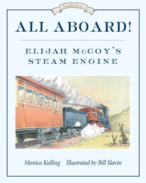 Book cover of All Aboard!: Elijah McCoy's Steam Engine (Great Idea Series #2)