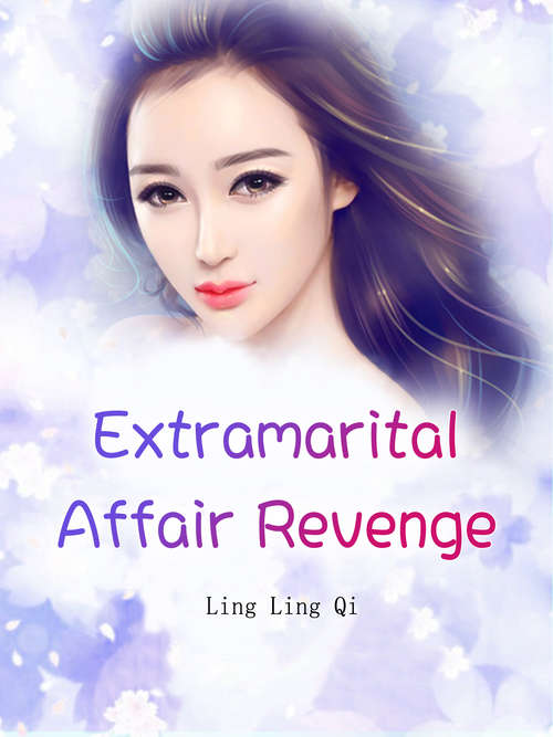 Extramarital Affair Revenge: Volume 1 (Volume 1 #1)