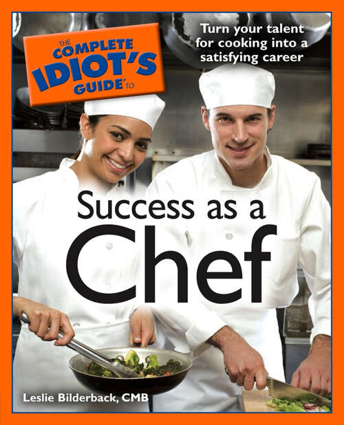 Book cover of The Complete Idiot's Guide to Success as a Chef: Turn Your Talent for Cooking into a Satisfying Career