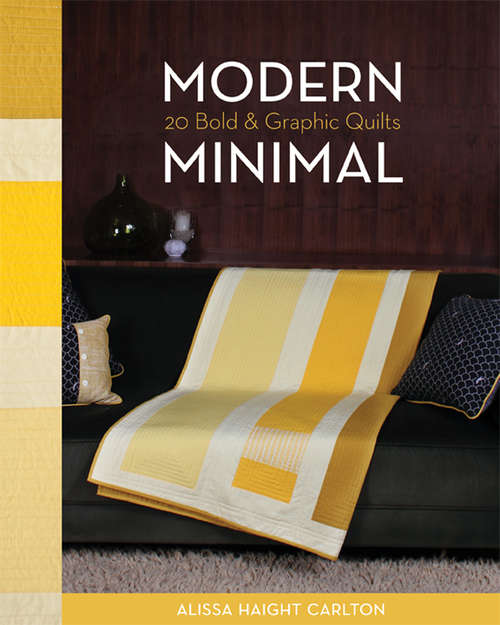 Book cover of Modern Minimal: 20 Bold & Graphic Quilts