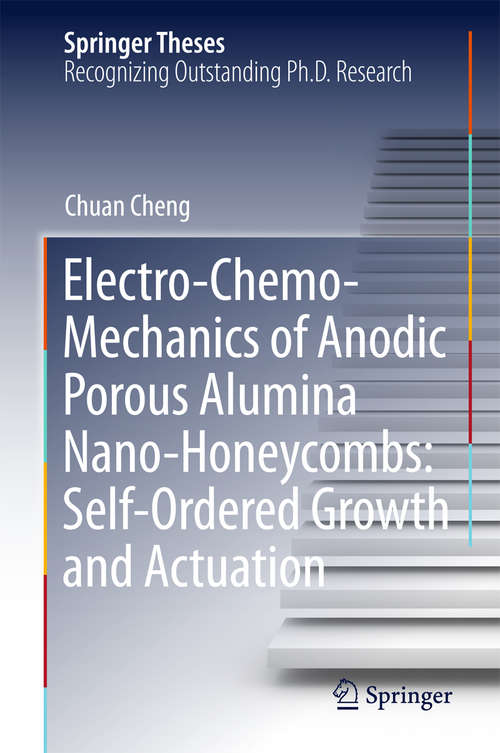 Book cover of Electro-Chemo-Mechanics of Anodic Porous Alumina Nano-Honeycombs: Self-Ordered Growth and Actuation