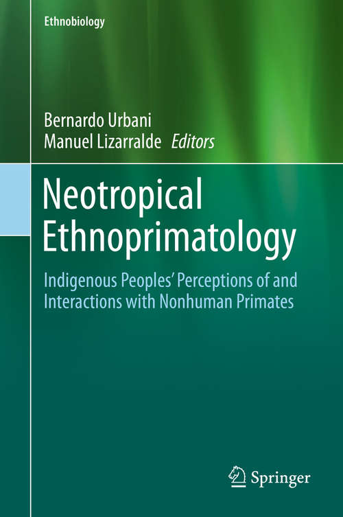 Book cover of Neotropical Ethnoprimatology: Indigenous Peoples’ Perceptions of and Interactions with Nonhuman Primates (1st ed. 2020) (Ethnobiology)