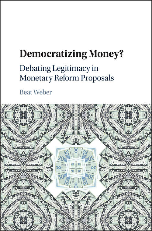Democratizing Money?: Debating Legitimacy In Monetary Reform Proposals