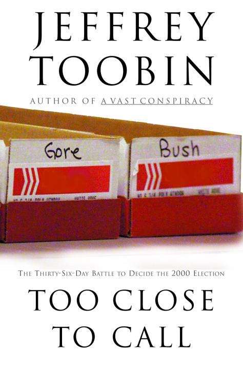 Book cover of Too Close to Call: The Thirty-Six-Day Battle to Decide the 2000 Election