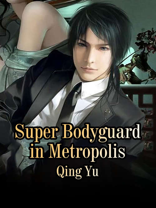 Super Bodyguard in Metropolis: Volume 2 (Volume 2 #2)