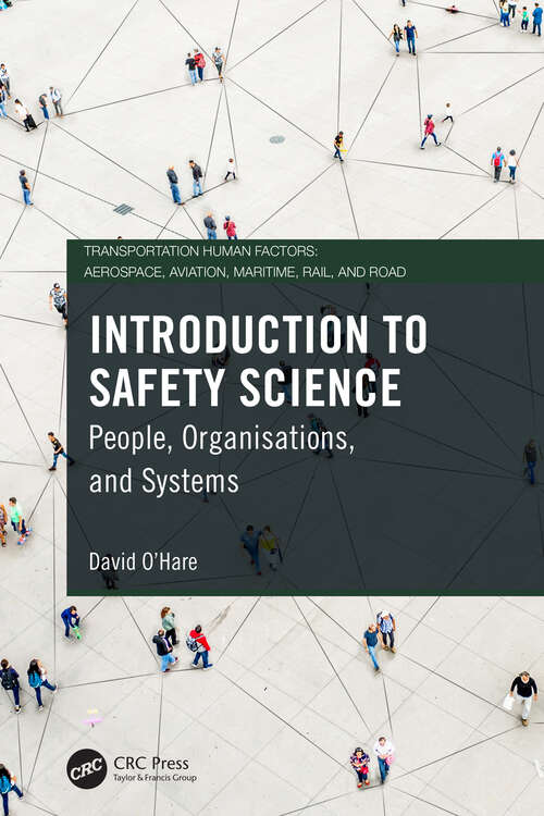 Introduction to Safety Science: People, Organisations, and Systems (Transportation Human Factors)