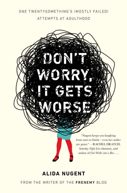 Book cover of Don't Worry, it Gets Worse: One Twentysomething's (Mostly Failed) Attempts at Adulthood