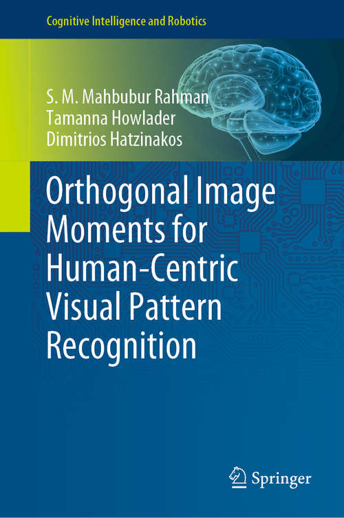 Book cover of Orthogonal Image Moments for Human-Centric Visual Pattern Recognition (1st ed. 2019) (Cognitive Intelligence and Robotics)