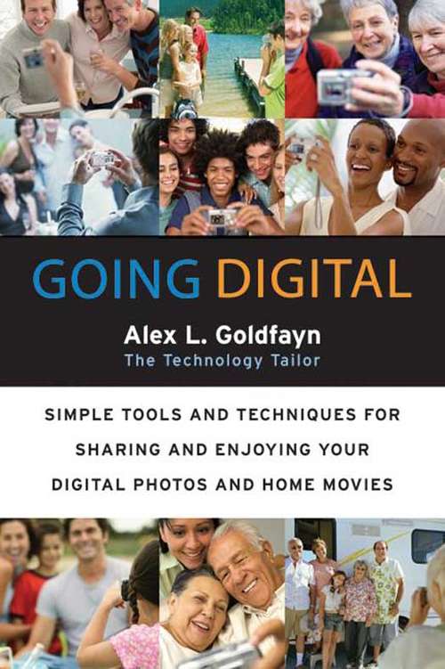 Book cover of Going Digital: Simple Tools and Techniques for Sharing and Enjoying Your Digital Photos and Home Movies