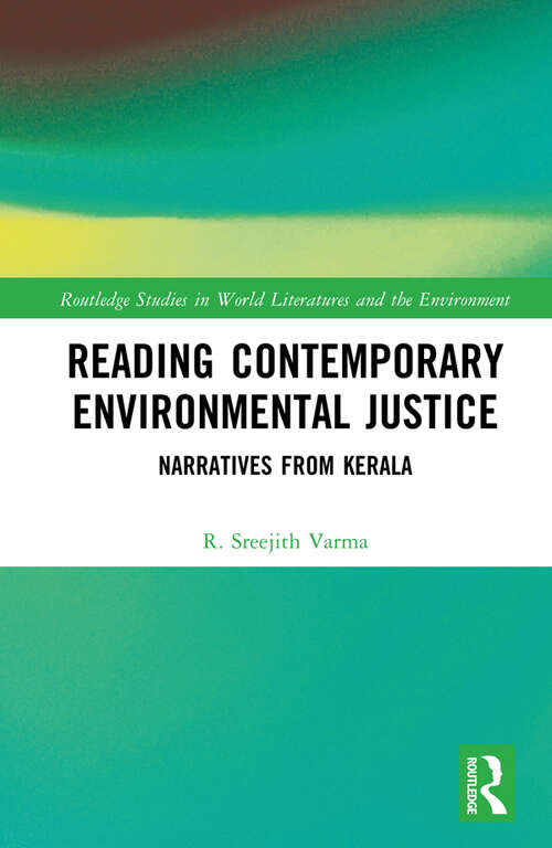 Book cover of Reading Contemporary Environmental Justice: Narratives from Kerala (Routledge Studies in World Literatures and the Environment)
