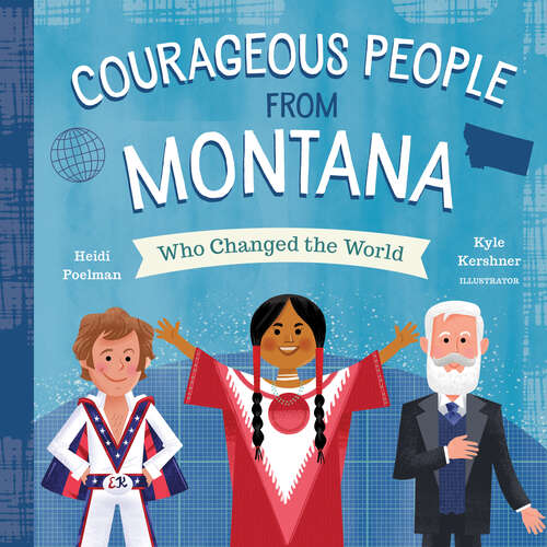 Book cover of Courageous People from Montana Who Changed the World (People Who Changed the World)