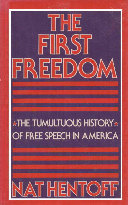Book cover of The First Freedom: The Tumultuous History of Free Speech in America