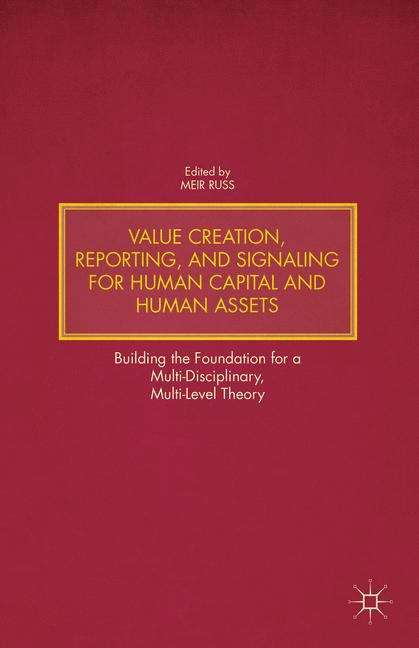 Value Creation, Reporting, And Signaling For Human Capital And Human Assets
