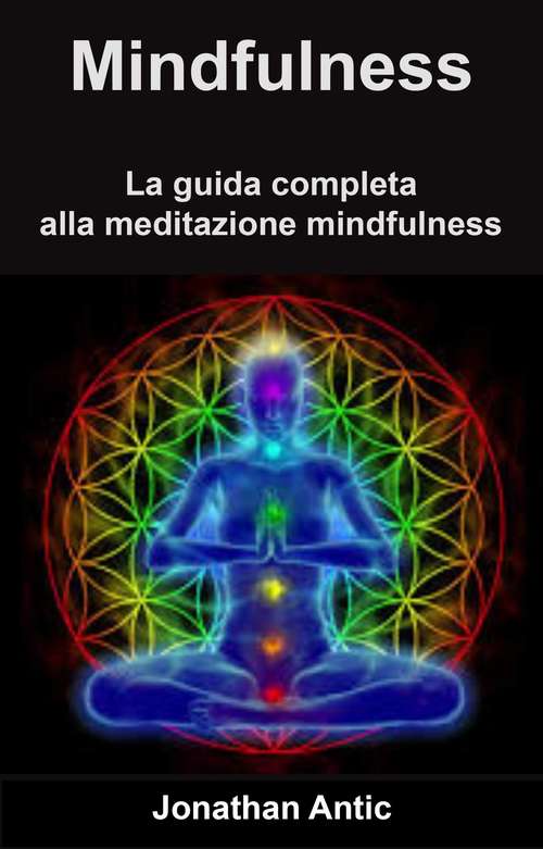 Book cover of Mindfulness: Mindfulness: La guida completa alla meditazione mindfulness