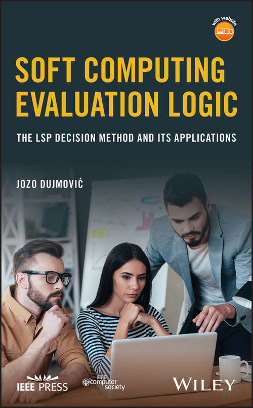 Book cover of Soft Computing Evaluation Logic: The LSP Decision Method and Its Applications (Wiley - IEEE)