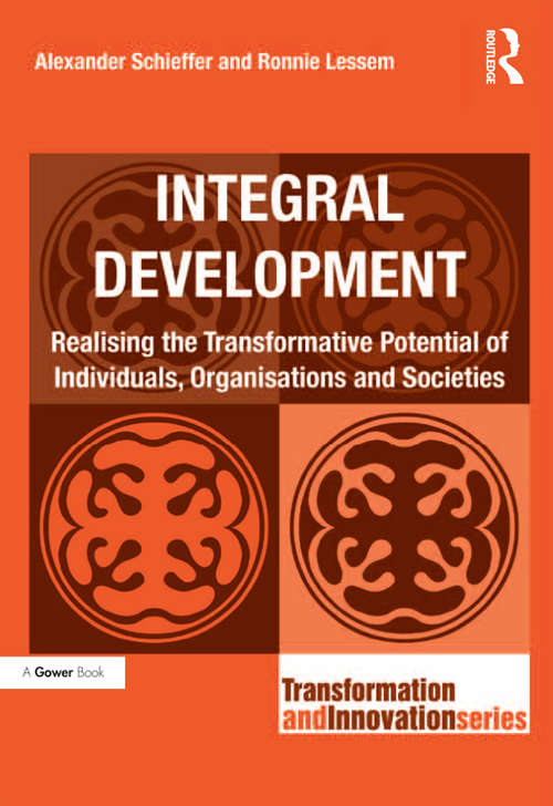 Integral Development: Realising the Transformative Potential of Individuals, Organisations and Societies (Transformation and Innovation)