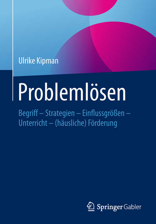 Book cover of Problemlösen: Begriff – Strategien – Einflussgrößen  – Unterricht – (häusliche) Förderung