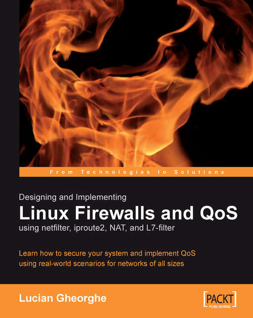 Book cover of Designing and Implementing Linux Firewalls and QoS using netfilter, iproute2, NAT and l7-filter