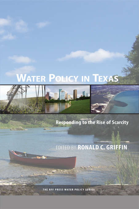 Book cover of Water Policy in Texas: Responding to the Rise of Scarcity (Rff Press Water Policy Ser.)