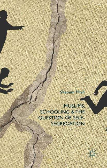 Book cover of Muslims, Schooling and the Question of Self-Segregation