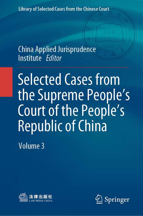 Book cover of Selected Cases from the Supreme People’s Court of the People’s Republic of China: Volume 3 (1st ed. 2022) (Library of Selected Cases from the Chinese Court)