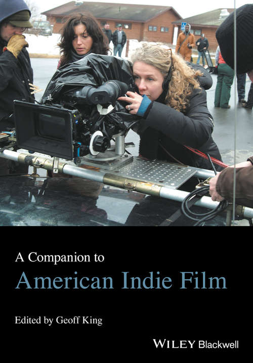 Book cover of A Companion to American Indie Film (Wiley Blackwell Companions to Film Directors)