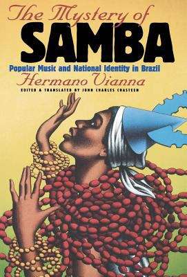 Book cover of The Mystery of Samba: Popular Music and National Identity in Brazil