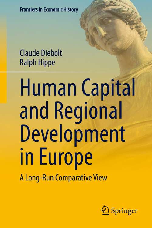 Human Capital and Regional Development in Europe: A Long-Run Comparative View (Frontiers in Economic History)