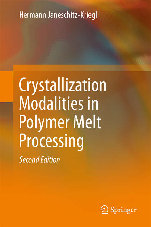 Book cover of Crystallization Modalities in Polymer Melt Processing: Fundamental Aspects Of Structure Formation