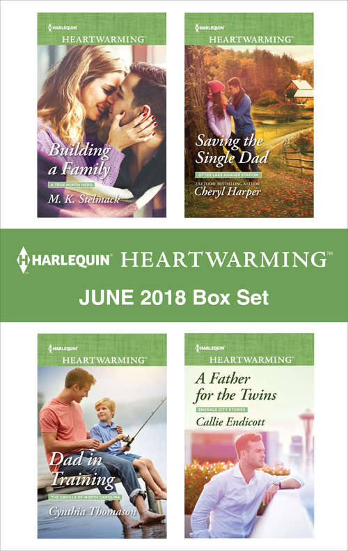 Harlequin Heartwarming June 2018 Box Set: Building a Family\Dad in Training\Saving the Single Dad\A Father for the Twins