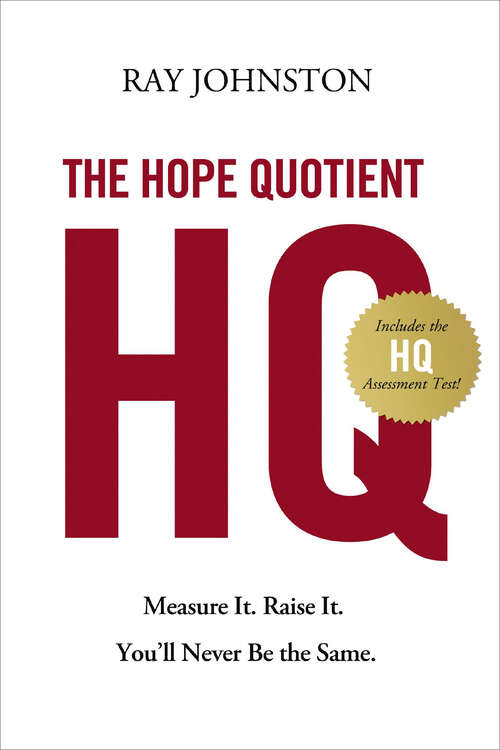 Book cover of The Hope Quotient: Measure It. Raise It. You'll Never Be the Same.