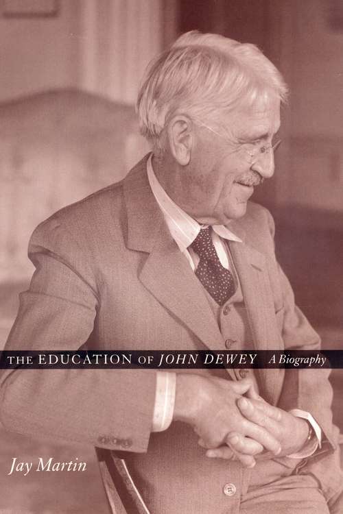 The Education of John Dewey: A Biography