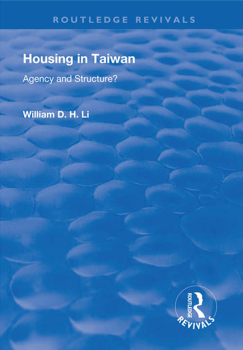 Housing in Taiwan: Agency and Structure? (Routledge Revivals)