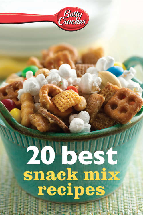 Book cover of Betty Crocker 20 Best Snack Mix Recipes