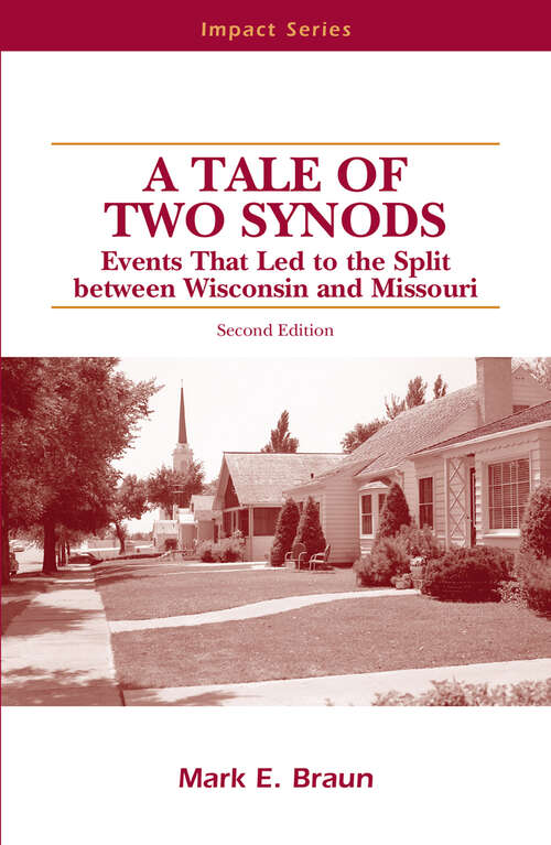 Book cover of Tale Of Two Synods: Events That Led to the Split between Wisconsin and Missouri (Impact Series)