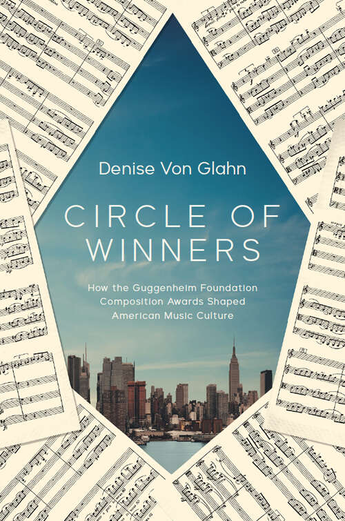 Book cover of Circle of Winners: How the Guggenheim Foundation Composition Awards Shaped American Music Culture (Music in American Life)