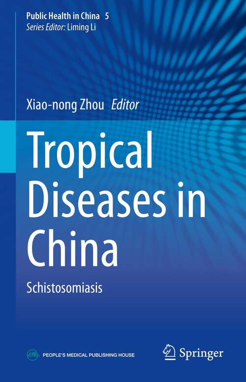 Book cover of Tropical Diseases in China: Schistosomiasis (1st ed. 2022) (Public Health in China #5)