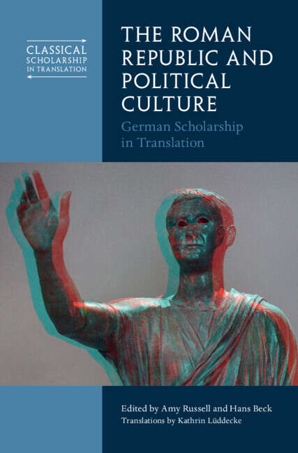 Book cover of The Roman Republic and Political Culture: German Scholarship in Translation (Classical Scholarship in Translation)