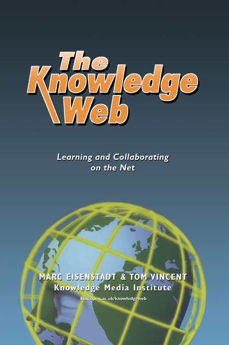 Book cover of The Knowledge Web: Learning and Collaborating on the Net (2) (Open and Flexible Learning Series)